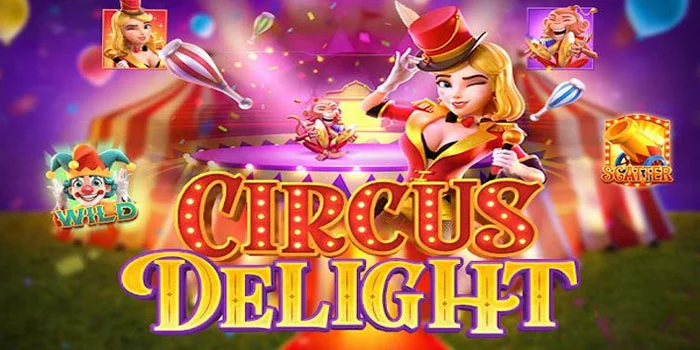 Cara Menang Slot Circus Delight Dengan Strategi Jitu