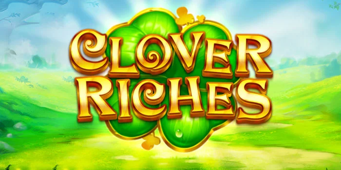 Pola Gacor Slot Clover Riches Agar Menang Konsisten