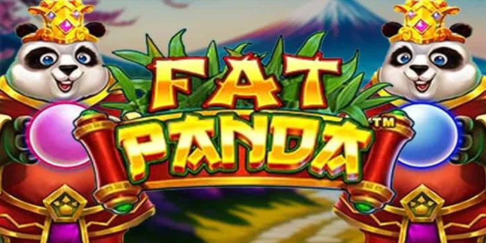 Tips Lengkap Bermain Slot Fat Panda Untuk Pemula