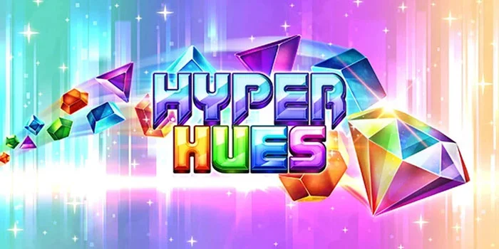 Cara Ampuh Agar Menang Di Slot Hyper Hues